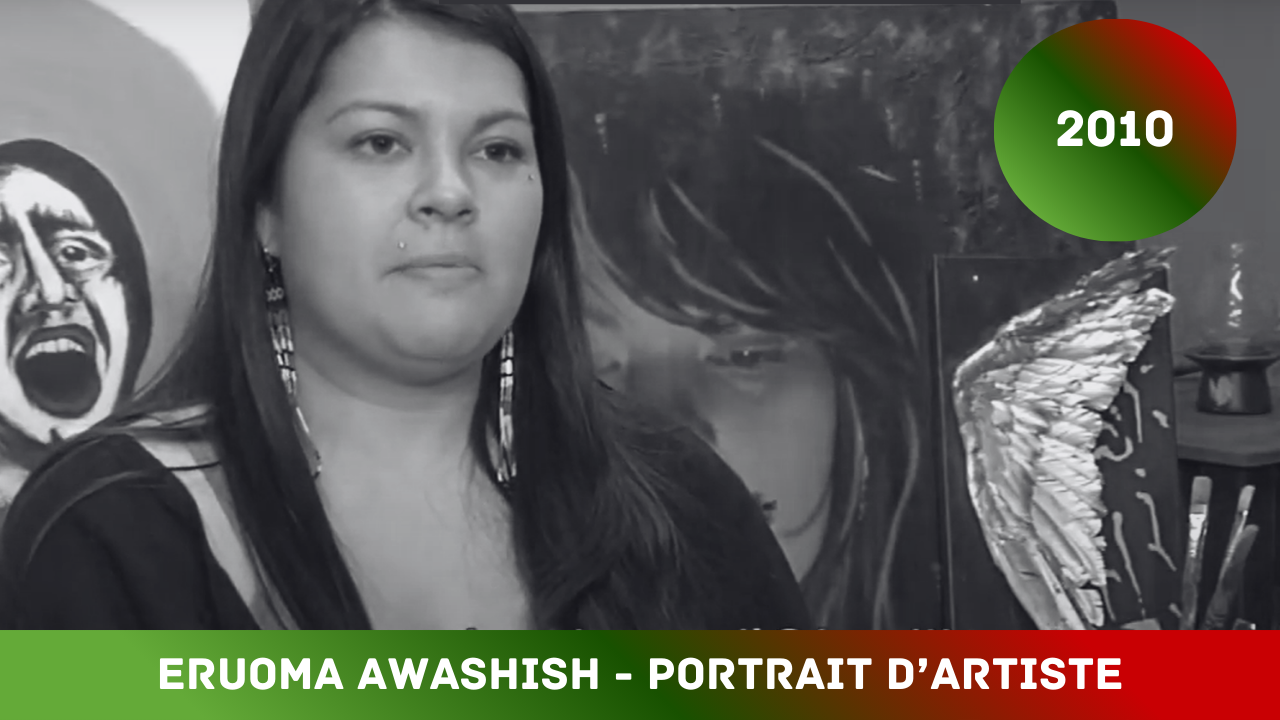 Eruoma Awashish - Portrait d'artiste